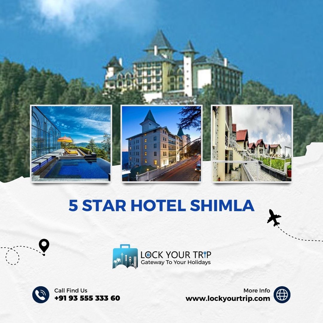 Discovering Luxury Vacation: Five Star Hotels in Shimla